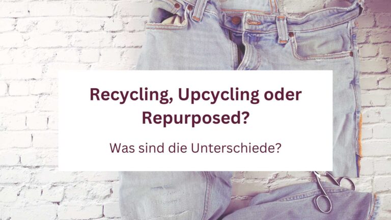 Recycling, Upcycling oder repurposed? Was sind die Unterschiede?